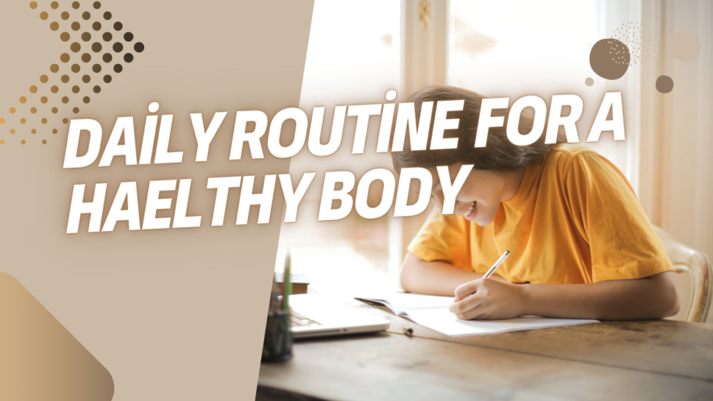 A Comprehensive Daily Routine for a Healthy Body