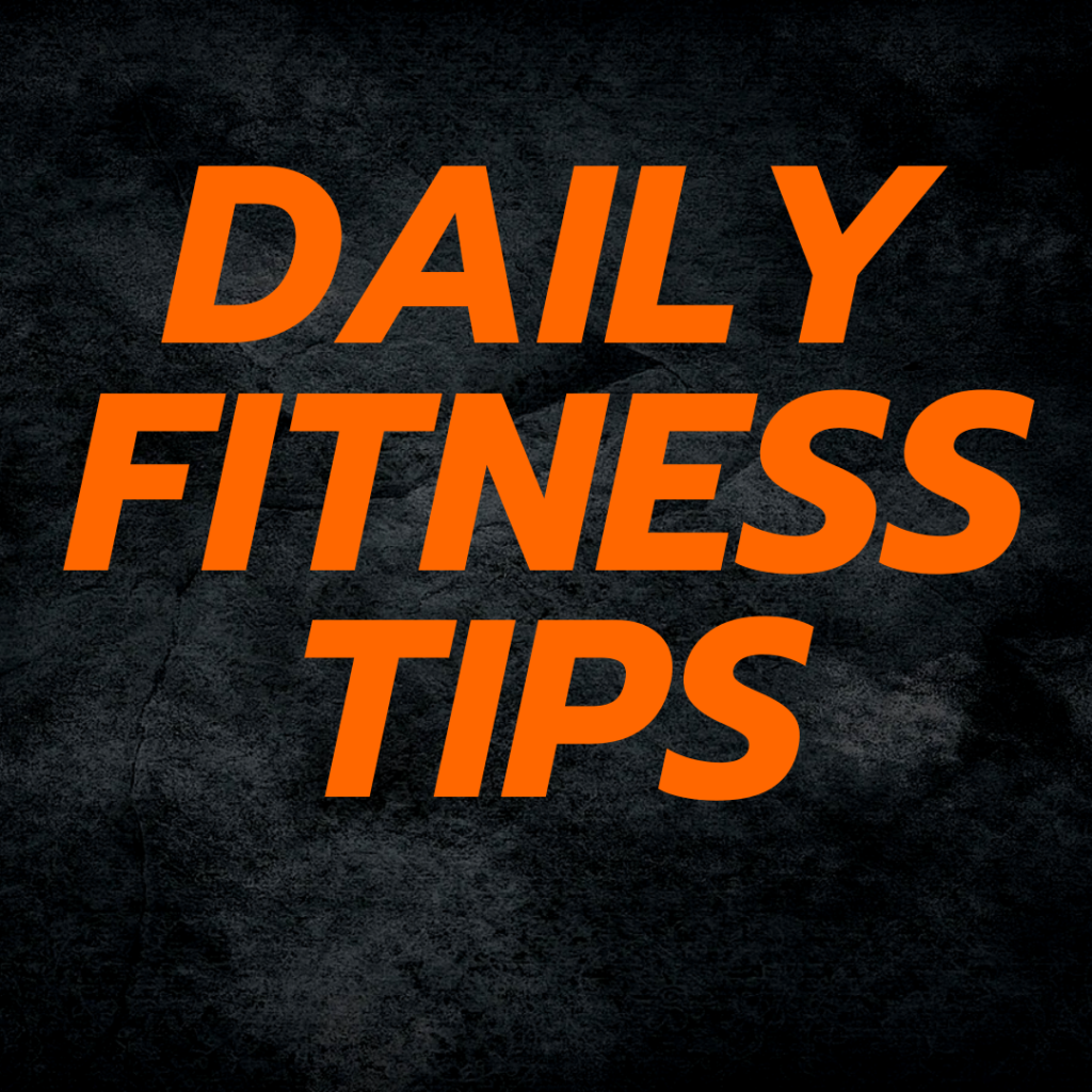 Daily Fitness Tips: Making the Most Out of Your Routine